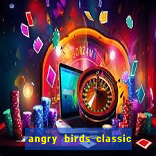 angry birds classic 1.0 apk